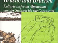 Die Alpen - Bruch und Brücke zugleich
