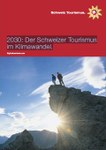 2030: Der Schweizer Tourismus im Klimawandel.